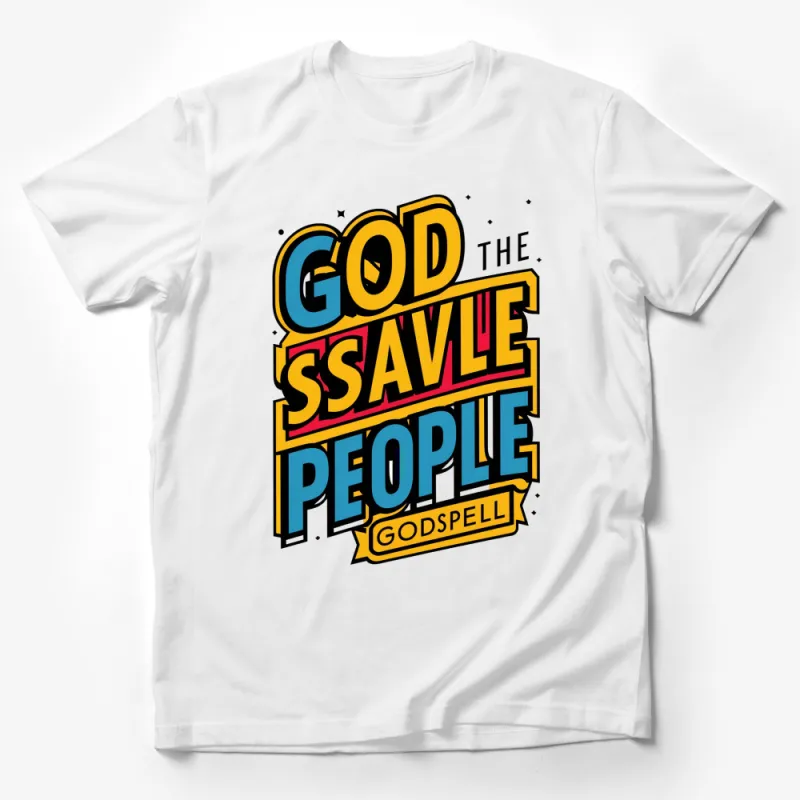 Colorful Godspell Graphic T-Shirt, Inspirational Message, God Save the People, Bold Text Design Tee Male T-Shirt