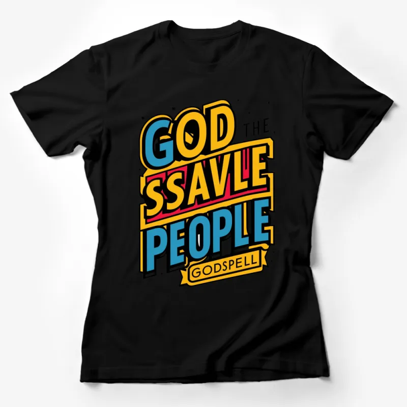 Colorful Godspell Graphic T-Shirt, Inspirational Message, God Save the People, Bold Text Design Tee Female T-Shirt