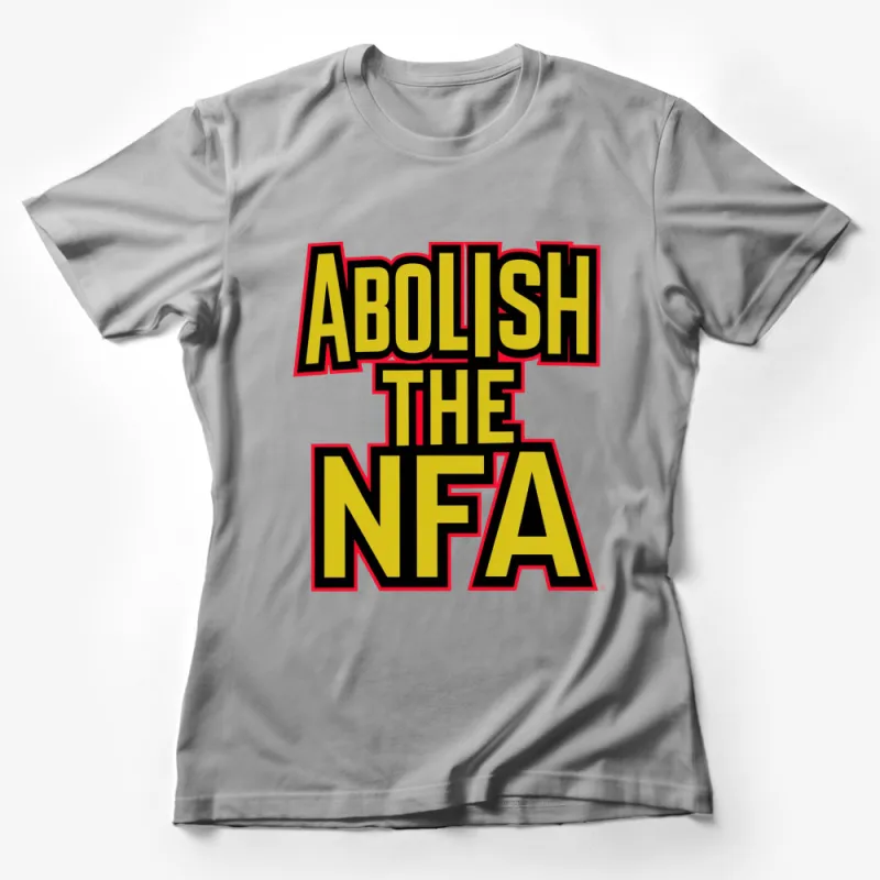 Abolish the NFA Bold Text T-Shirt, Yellow and Red Graphic Tee, Statement Fashion Top, Unisex Apparel Female T-Shirt