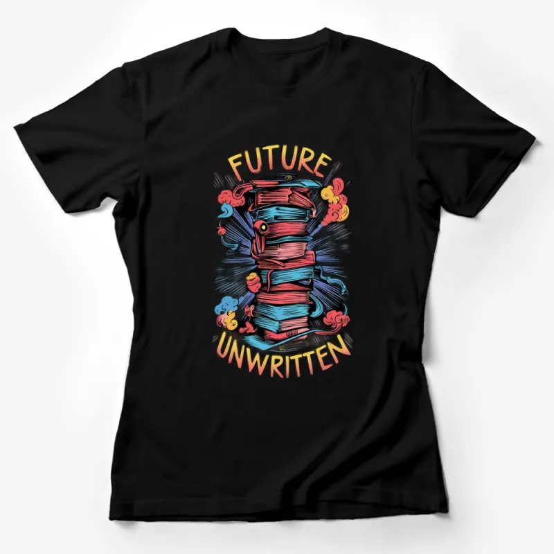 Future Unwritten Colorful Books Stack Graphic T-Shirt, Artistic Book Lover Tee, Unique Reading T-shirt Design Female T-Shirt