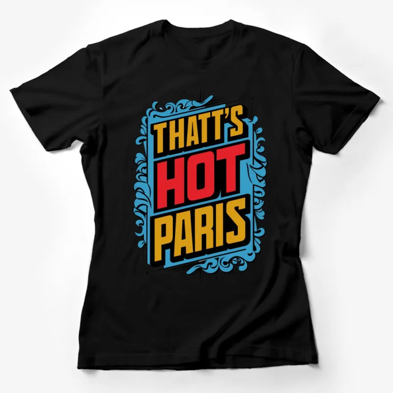 Vintage That's Hot Paris Slogan T-Shirt, Bold Colorful Typography, Retro Style Graphic Tee Female T-Shirt