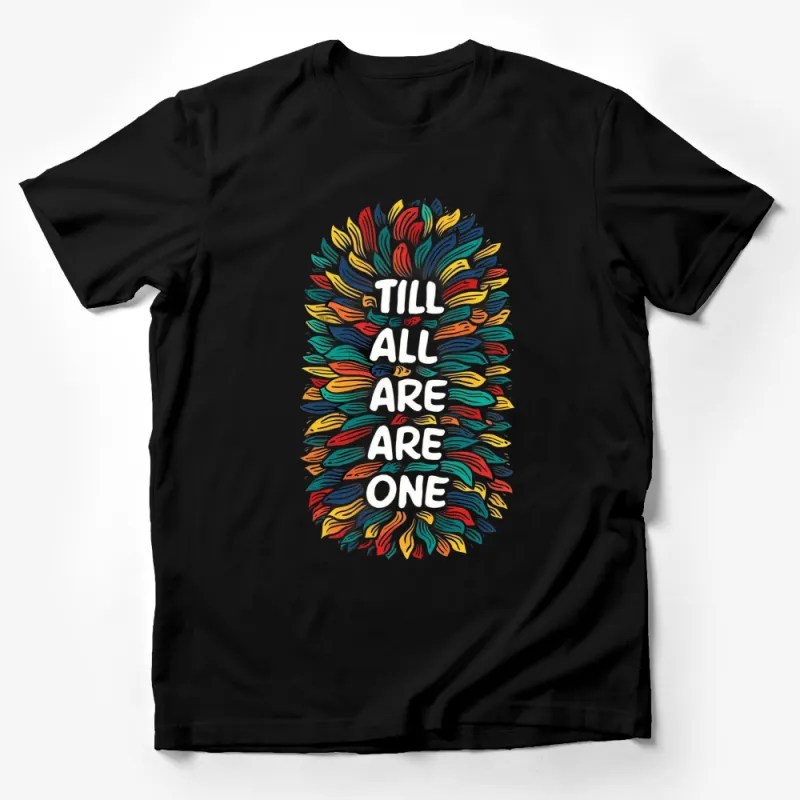 Vibrant Handprint Abstract Art T-Shirt, Colorful Unity Message Tee, Till All Are One Unisex T-Shirt Male T-Shirt