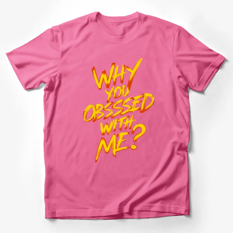 Bold Orange Text Why You Obsessed With Me? Statement T-Shirt, Unisex Fashion Top Male T-Shirt