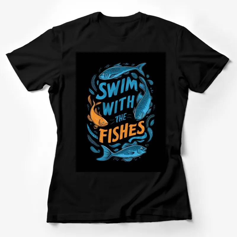 Swim with the Fishes T-Shirt, Ocean Inspired Graphic Tee, Nautical Fish Design, Unisex Fashion Female T-Shirt