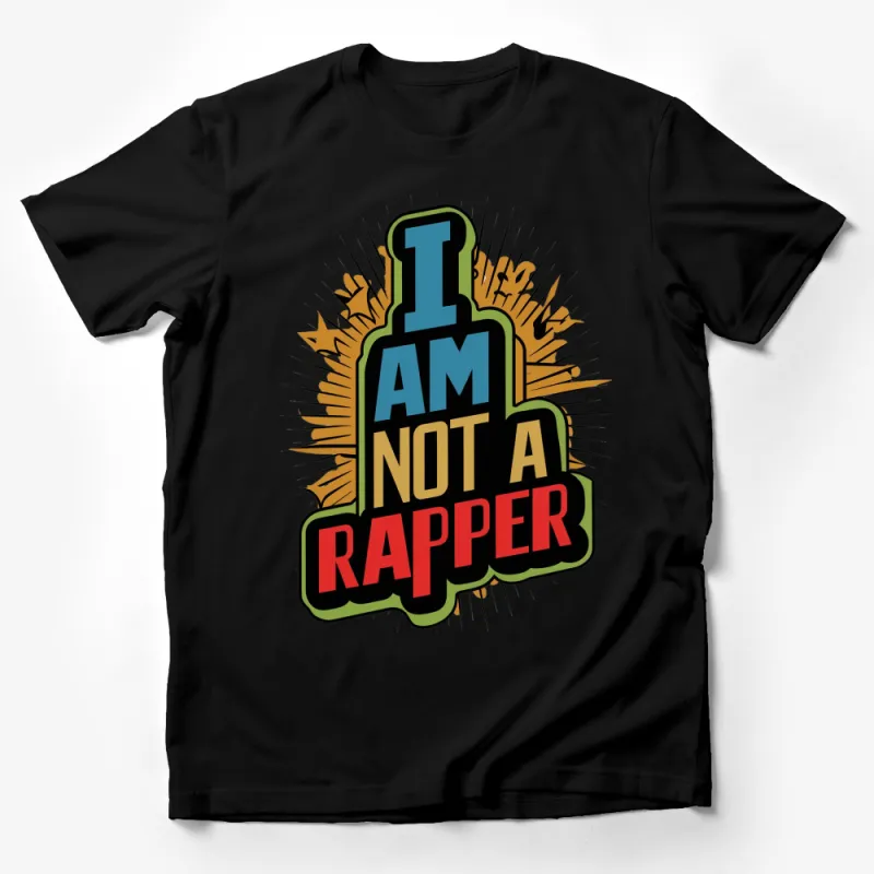 I Am Not A Rapper Bold Graphic T-Shirt, Unisex Statement Tee, Music Lovers Gift Male T-Shirt