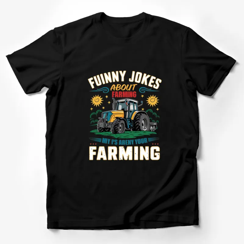 Funny Farming Jokes T-Shirt, Tractor Graphic Tee, Farmer Humor, Unisex Cotton Shirt, Casual Wear, Gift for Farmers Male T-Shirt