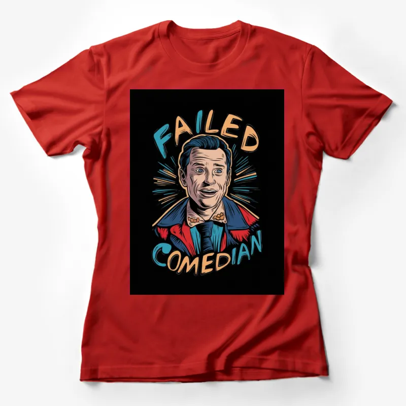 Failed Comedian Retro Pop Art T-Shirt, Funny Stand-Up Comedy Inspired Tee, Unique Graphic Design Shirt Female T-Shirt