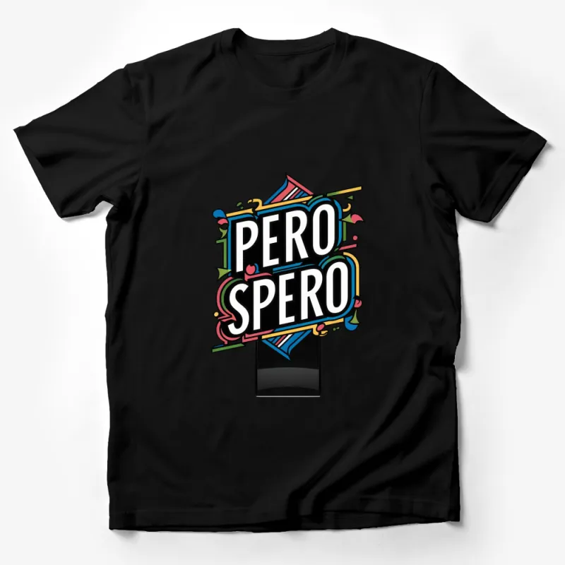 Colorful Pero Spero Graphic T-Shirt, Bold Motivational Statement Tee, Unisex Fashion Male T-Shirt