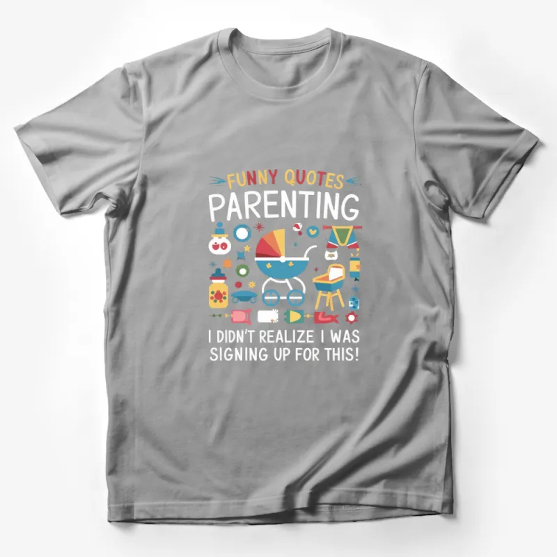 Parenting Funny Quotes T-Shirt, Colorful Graphic Design, Family Humor Tee, Casual Parenting Style Shirt Male T-Shirt