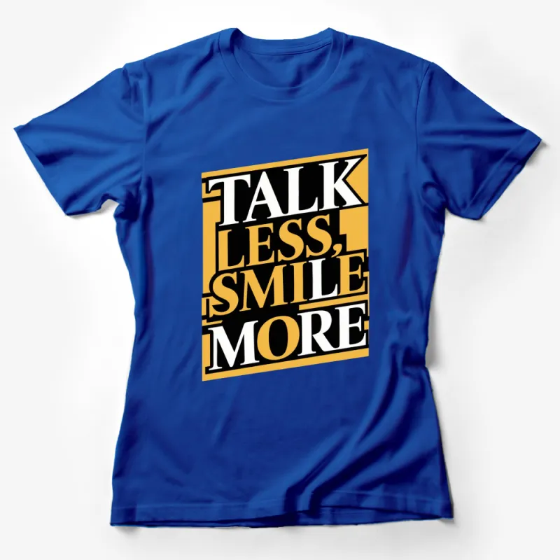 Talk Less, Smile More Quote T-Shirt, Bold Graphic Black and Yellow Tee, Unisex Inspirational Shirt Female T-Shirt