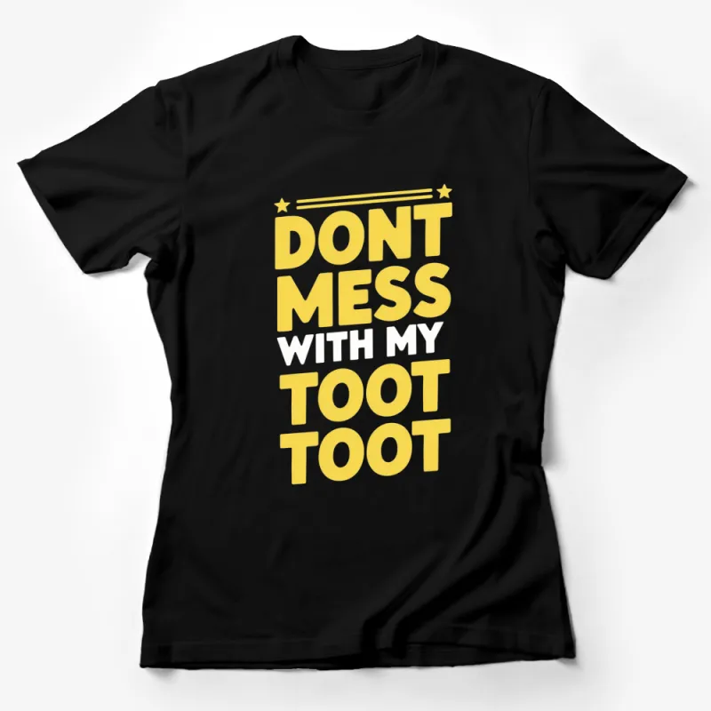 Bold Yellow Graphic T-Shirt with Fun Text Don't Mess With My Toot Stars Design Female T-Shirt