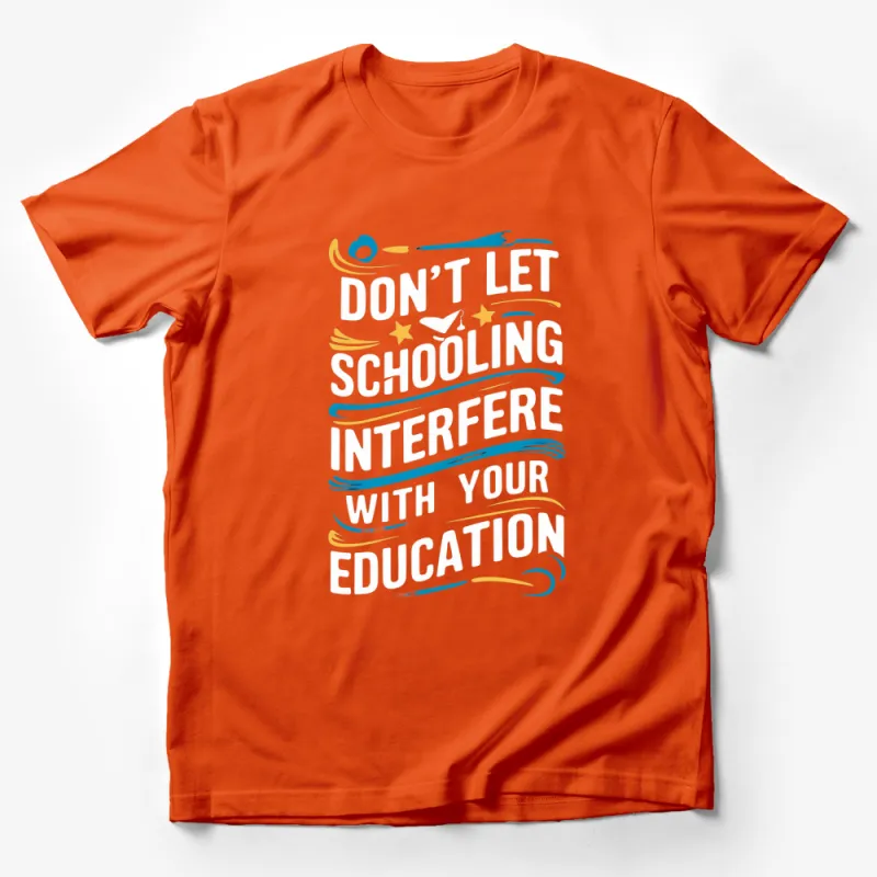 Inspirational Quote T-Shirt, Don't Let Schooling Interfere With Your Education, Black Tee Male T-Shirt