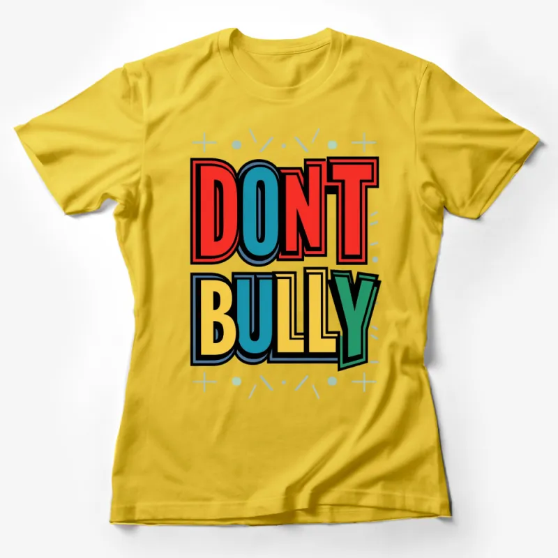 Don't Bully Graphic T-Shirt, Colorful Anti-Bullying Message, Unisex Tee Female T-Shirt