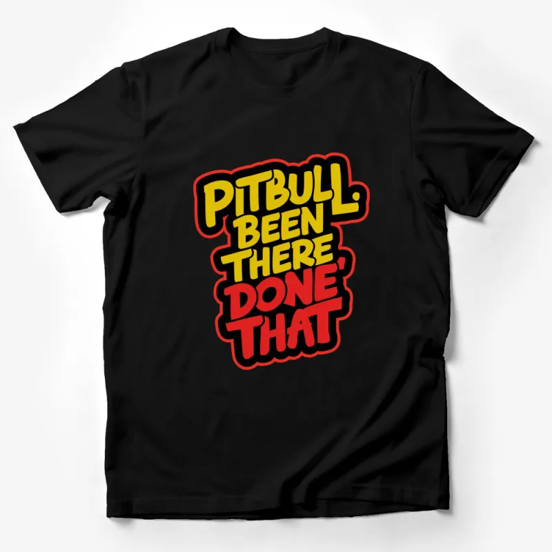 Pitbull Been There Done That T-Shirt, Bold Text Graphic Tee, Unisex Casual Streetwear, Gift for Dog Lovers Male T-Shirt