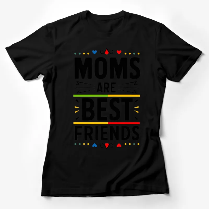 Colorful Moms Are Best Friends T-Shirt, Mother's Day Gift, Casual Wear for Women, Family Love Tee Female T-Shirt