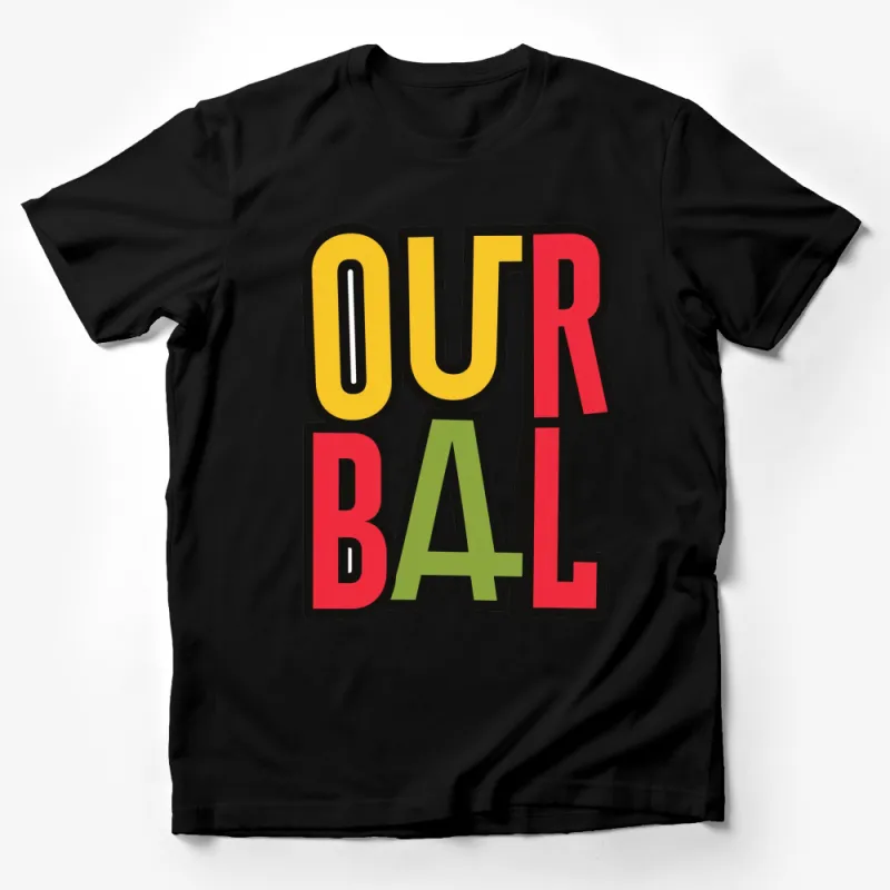 Bold OUR BAL Graphic T-Shirt, Unisex Yellow Red Black Tee, Modern Statement Shirt, Casual Wear Male T-Shirt