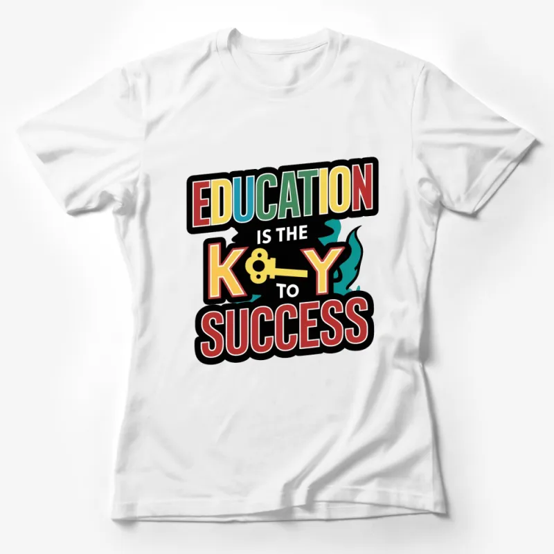 Inspirational Education Quote T-Shirt, Education is the Key to Success Graphic Tee, Colorful Design, Unisex Female T-Shirt