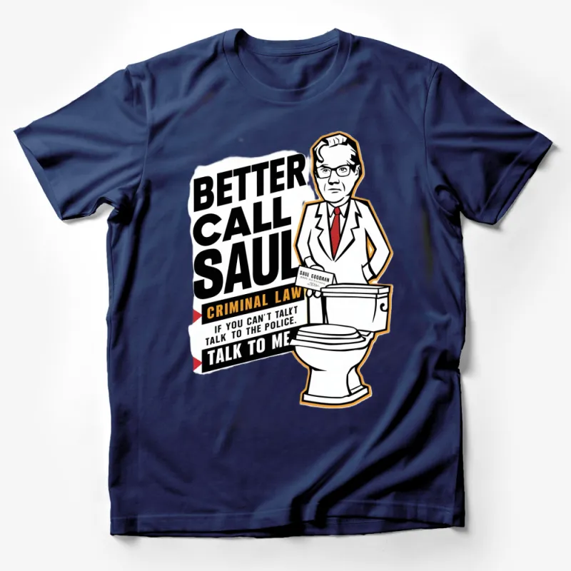 Better Call Saul T-Shirt, Criminal Law Quote, Funny Lawyer Tee, Graphic TV Show Shirt Male T-Shirt