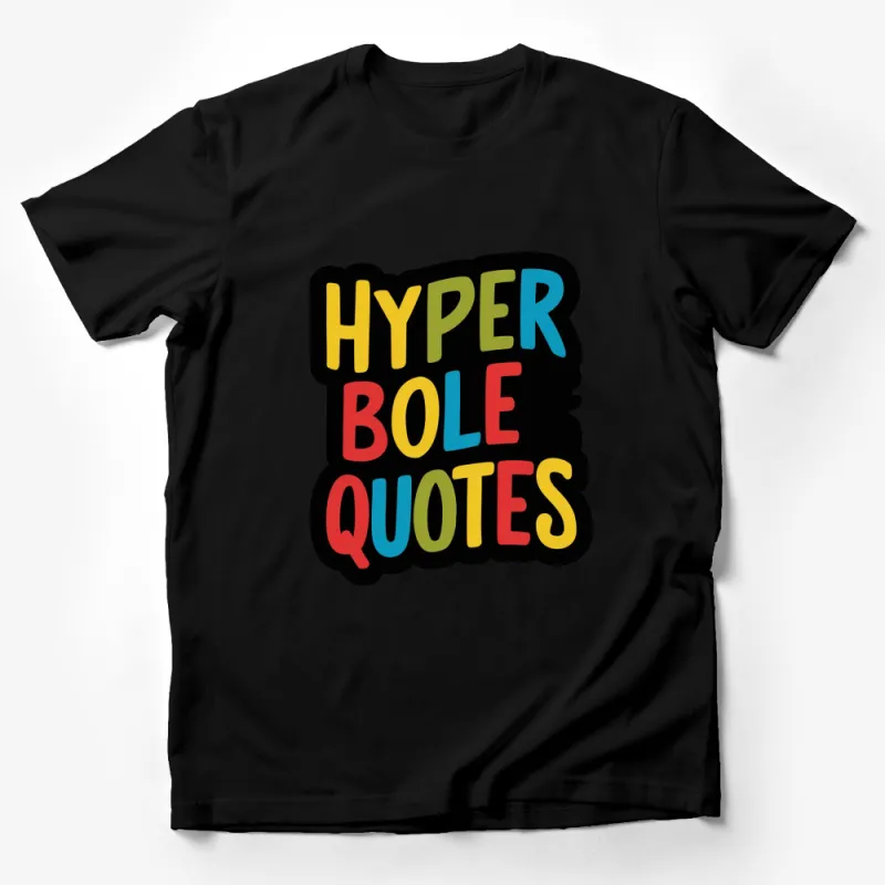 Hyperbole Quotes Colorful Typography T-Shirt, Unisex Bold Text Design, Retro Style Graphic Tee, Casual Wear Male T-Shirt