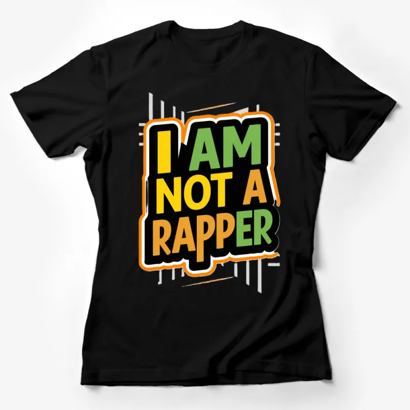 I Am Not A Rapper Bold Text T-Shirt, Unisex Graphic Tee, Hip Hop Style Shirt, Music Lover Gift Idea Female T-Shirt