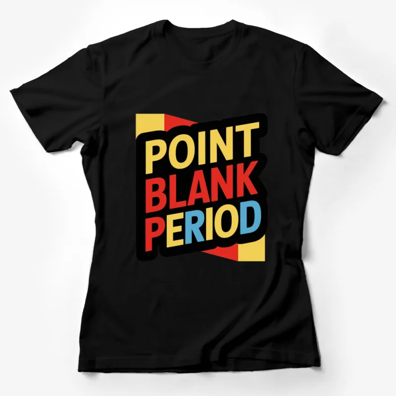 Bold Point Blank Period Text Graphic T-Shirt, Colorful Statement Tee, Modern Typography Design Shirt Female T-Shirt