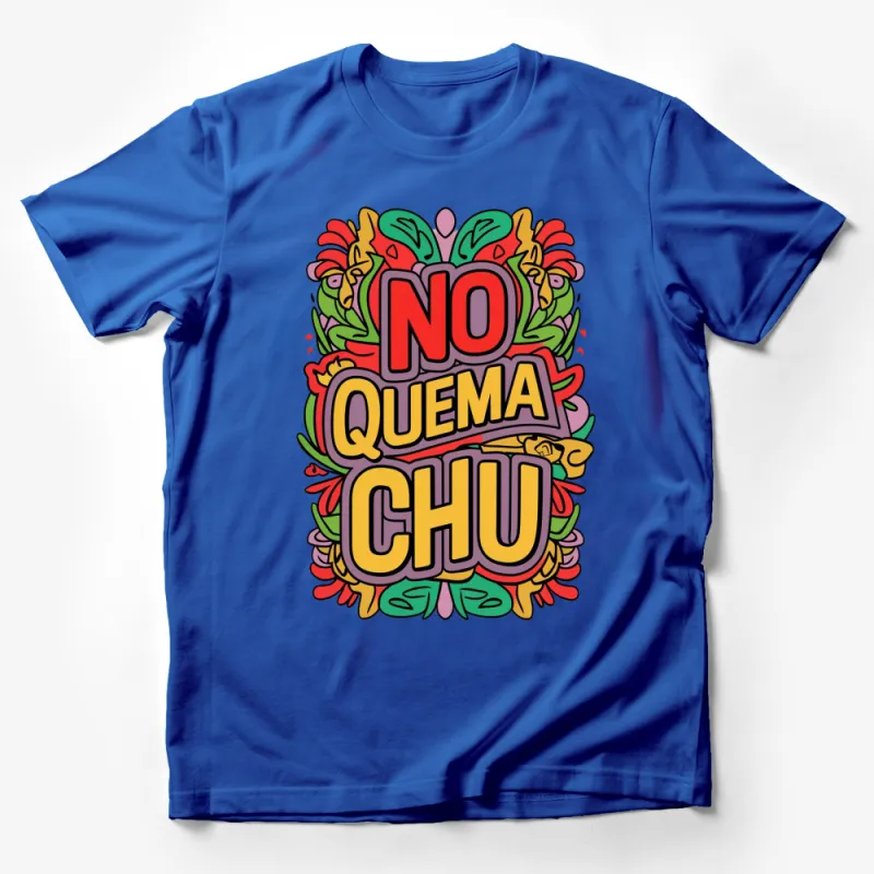 Colorful No Quema Cuh T-Shirt, Vibrant Streetwear Graphic Tee, Unique Typography Design Shirt Male T-Shirt