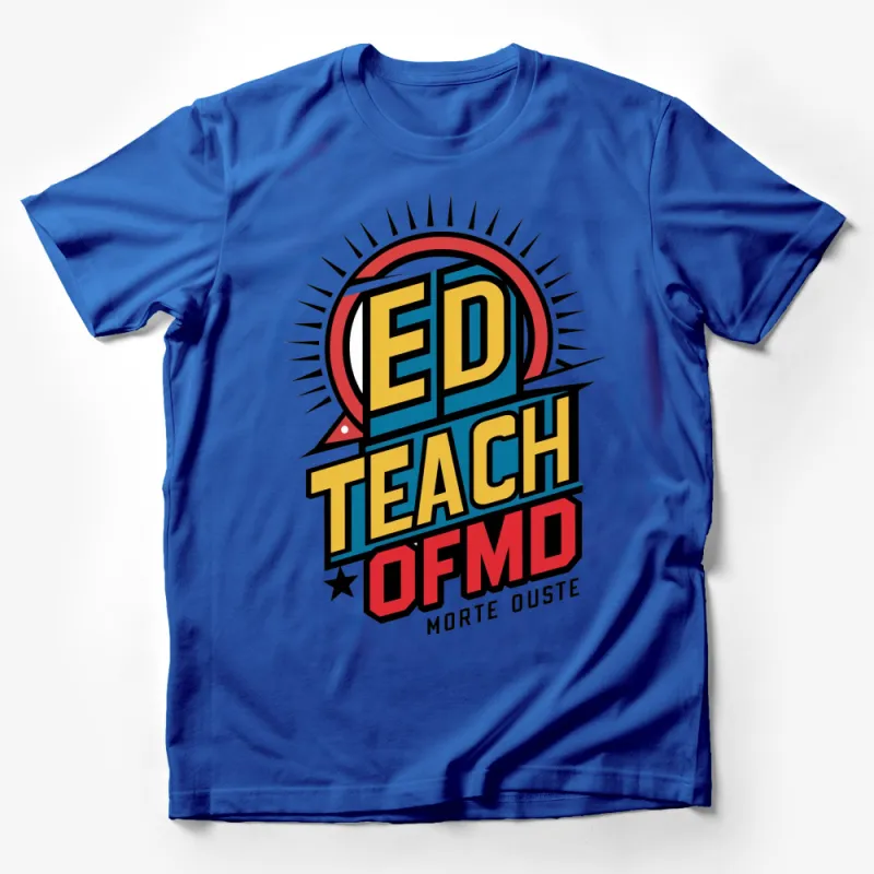 Ed Teach OFMD Graphic T-Shirt, Bold Colorful Typography, Unisex Casual Wear Male T-Shirt