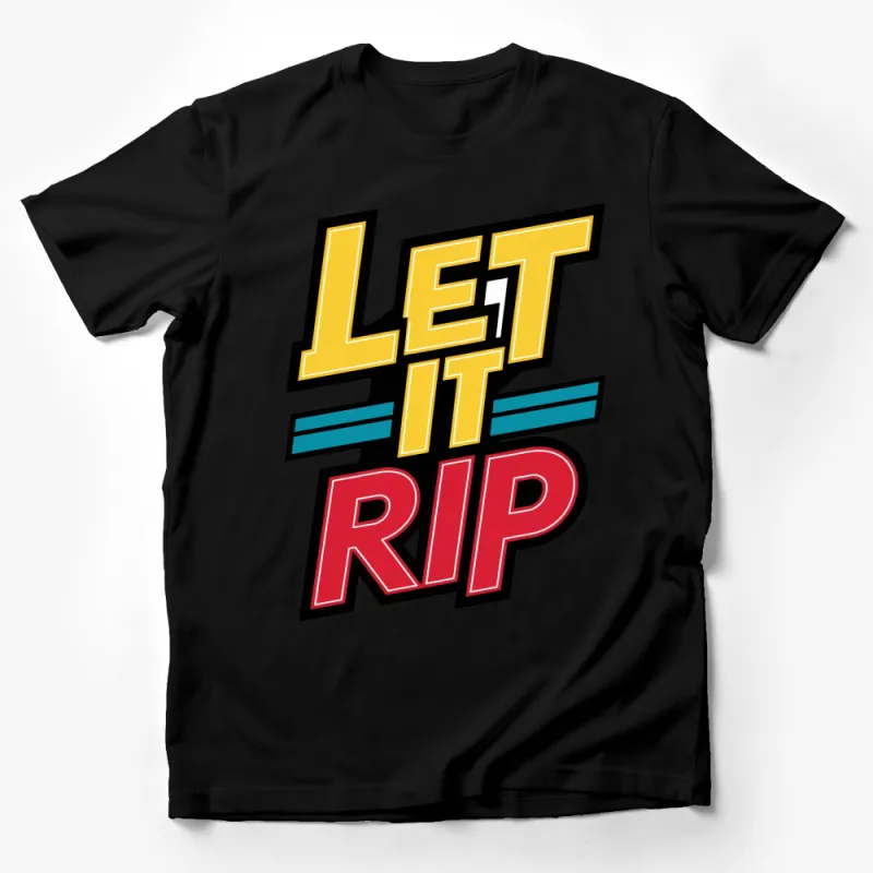 Retro Style Let It Rip Graphic Tee, Bold Text Colorful Design T-Shirt, Unisex Casual Wear Male T-Shirt