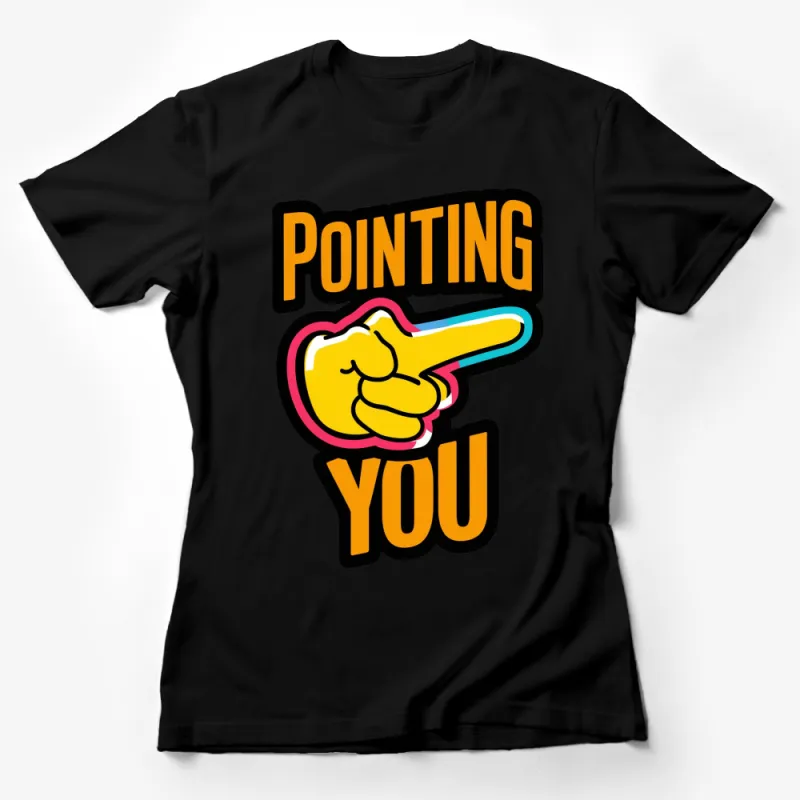 Colorful Pointing Finger Pointing You Graphic T-Shirt, Bold Text Tee, Unisex Female T-Shirt