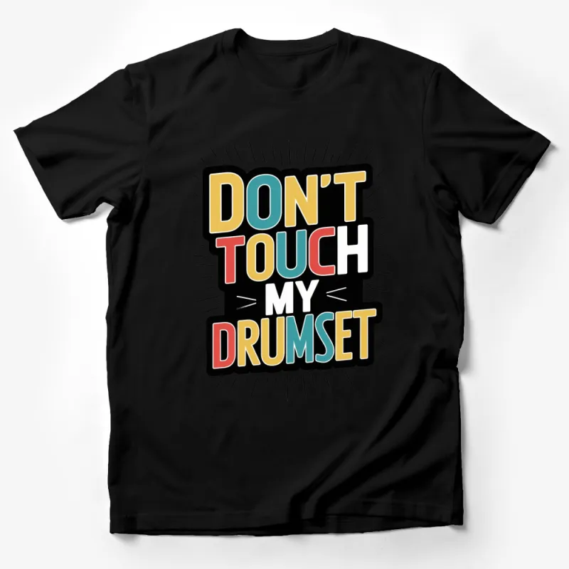 Colorful Don't Touch My Drumset Graphic T-Shirt, Musician Gift, Drum Player Apparel Male T-Shirt