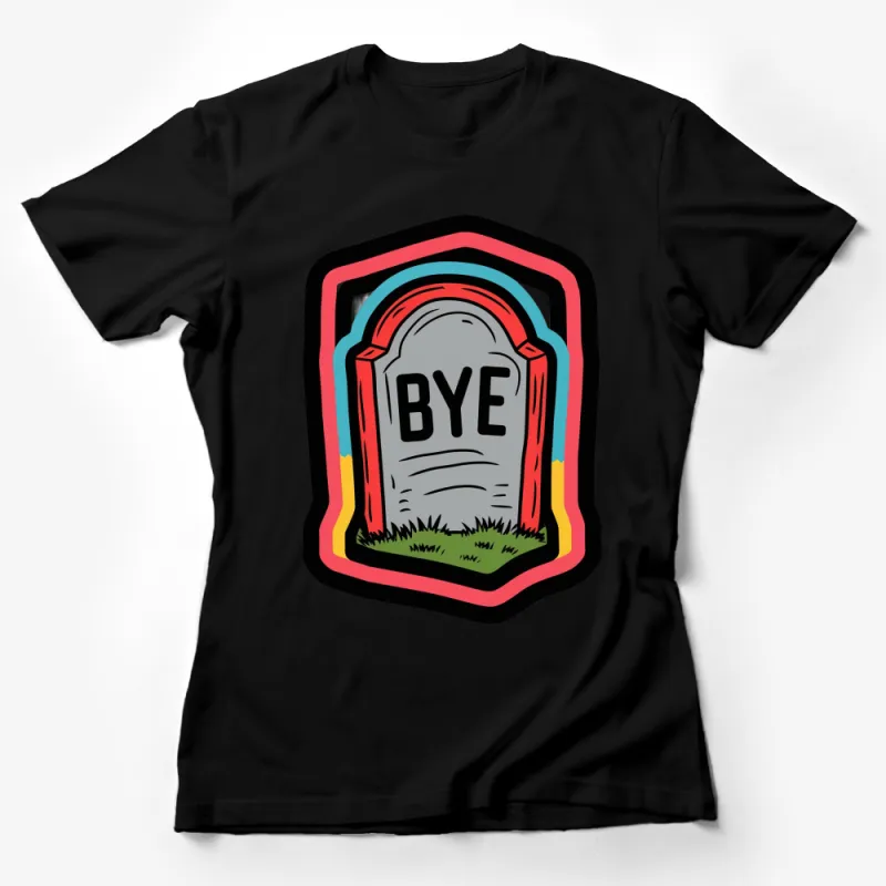 Retro Tombstone BYE Graphic T-Shirt, Vintage Rainbow Edges Tee, Unisex Casual Streetwear, Colorful Gravestone Shirt, Unique Gift Female T-Shirt