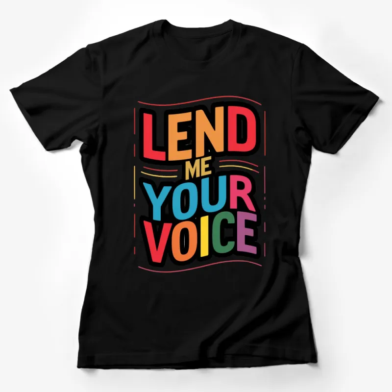 Lend Me Your Voice Bold Text Graphic T-Shirt, Colorful Typography Tee, Unisex Fashion Shirt Female T-Shirt