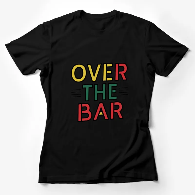 Over The Bar T-Shirt, Colorful Text Graphic Tee, Unisex Casual Shirt for Sports Fans Female T-Shirt