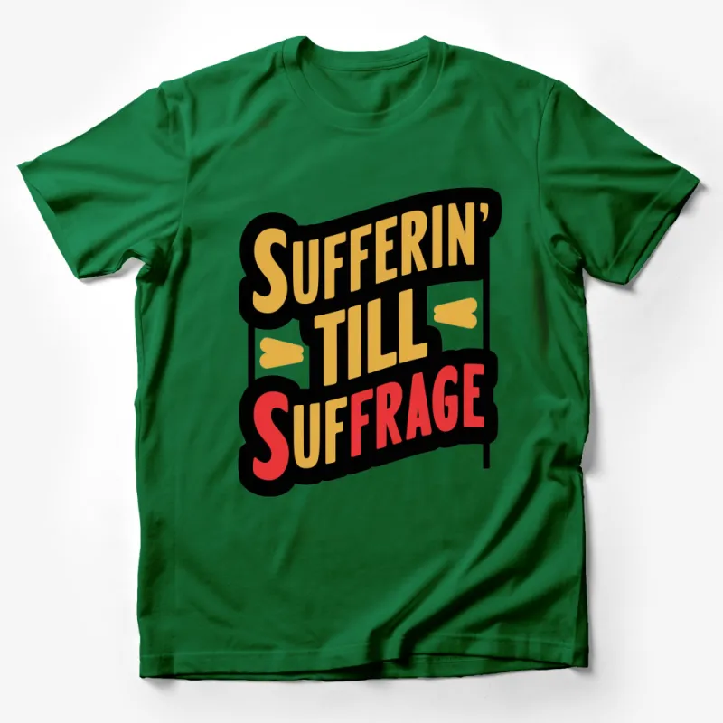 Vintage Style Sufferin' Till Suffrage T-Shirt, Bold Text Graphic Tee, Feminist Shirt, Activist Apparel Male T-Shirt