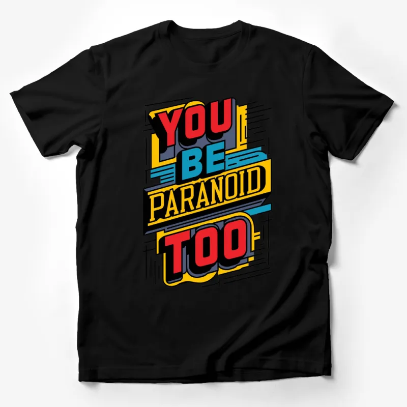 Colorful Pop Art Style YOU BE PARANOID TOO Bold Graphic T-Shirt Male T-Shirt