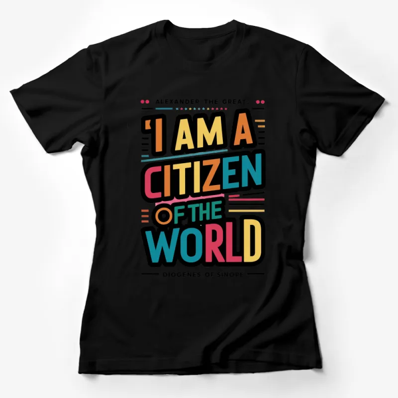 Alexander the Great Quote T-Shirt, I Am A Citizen Of The World, Inspirational Graphic Tee Female T-Shirt