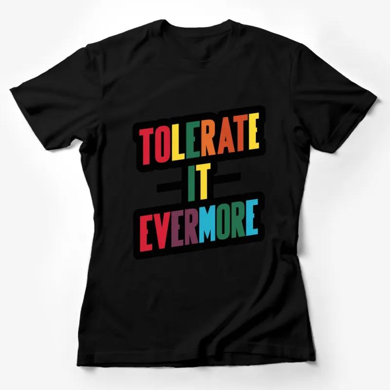 Tolerate It Evermore Rainbow Text Graphic T-Shirt, Unisex Modern Tee, Colorful Bold Statement Shirt Female T-Shirt