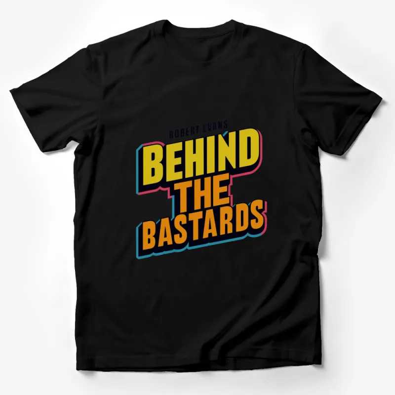 Behind The Bastards Podcast Logo T-Shirt, Robert Evans, Colorful Retro Style Tee Male T-Shirt