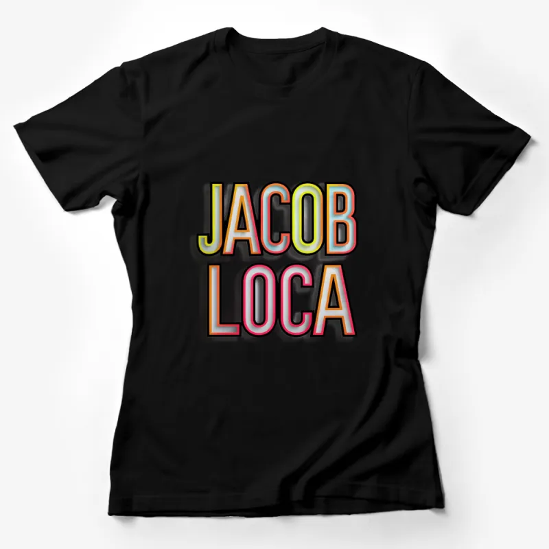 Jacob Loca Bold Text Graphic T-Shirt, Colorful Modern Typography, Fashionable Casual Wear Female T-Shirt