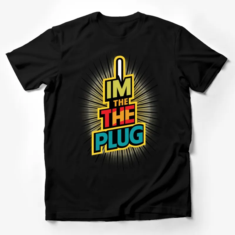 Bold I'm The Plug Graphic T-shirt, Colorful Text Design Tee, Unisex Statement Shirt Male T-Shirt