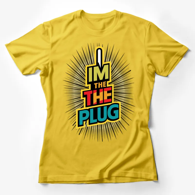 Bold I'm The Plug Graphic T-shirt, Colorful Text Design Tee, Unisex Statement Shirt Female T-Shirt