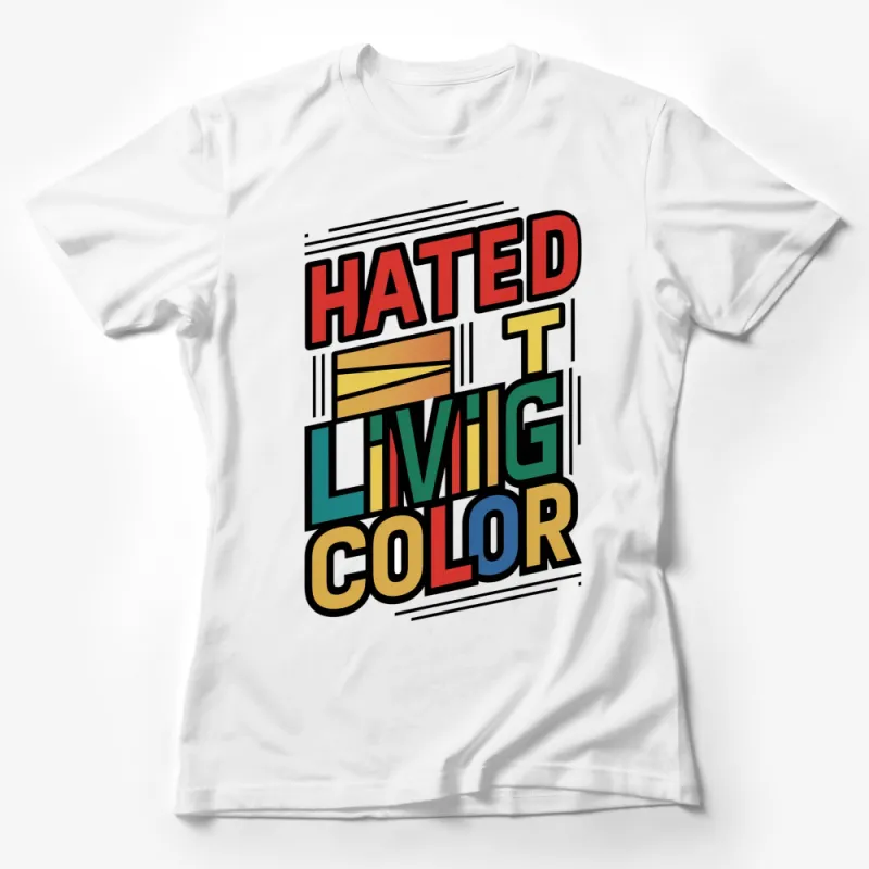 Retro Hated In Living Color Bold Graphic T-shirt, Vintage Style Colorful Unisex Tee, 90s Inspired Fashion Casual Wear Female T-Shirt