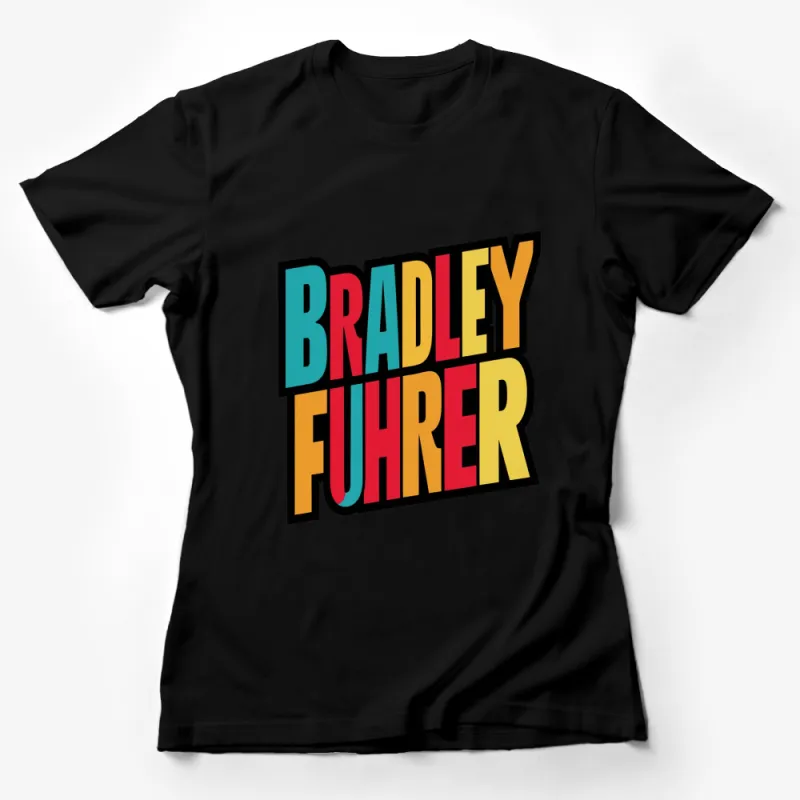 Colorful Bradley Fuhrer Text Graphic Tee, Bold Multicolor Lettering Fashionable T-Shirt Female T-Shirt