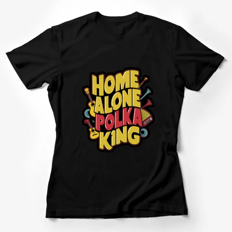 Vintage Home Alone Polka King T-Shirt, Retro Movie Quote, Graphic Tee for 90s Nostalgia Fans Female T-Shirt