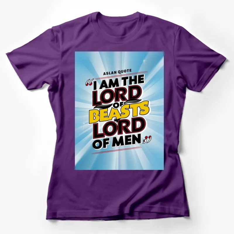 Aslan Quote T-Shirt I am the Lord of Beasts, Lord of Men Bold Graphic Tee Female T-Shirt