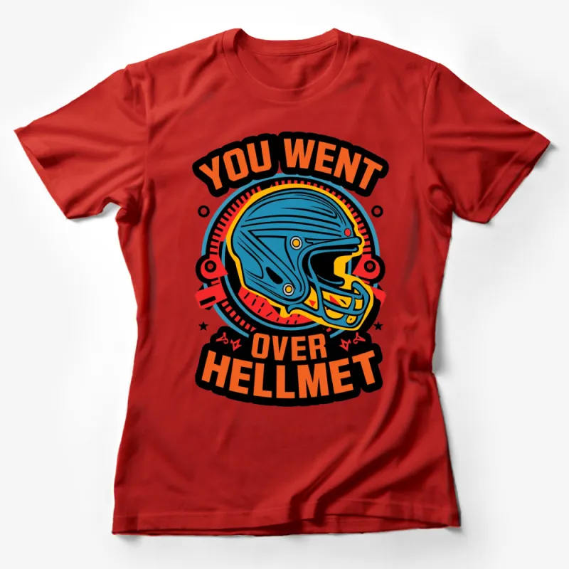 Vintage Motorcycle Helmet T-Shirt, Retro Biker Tee, You Went Over Hellmet Graphic Design, Unisex Female T-Shirt