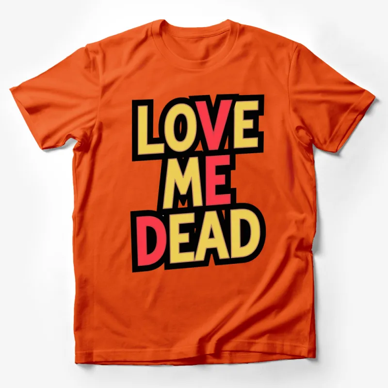 Bold Retro Love Me Dead T-Shirt, Vintage Inspired Bold Graphic Tee, Unisex Casual Fashion Top Male T-Shirt