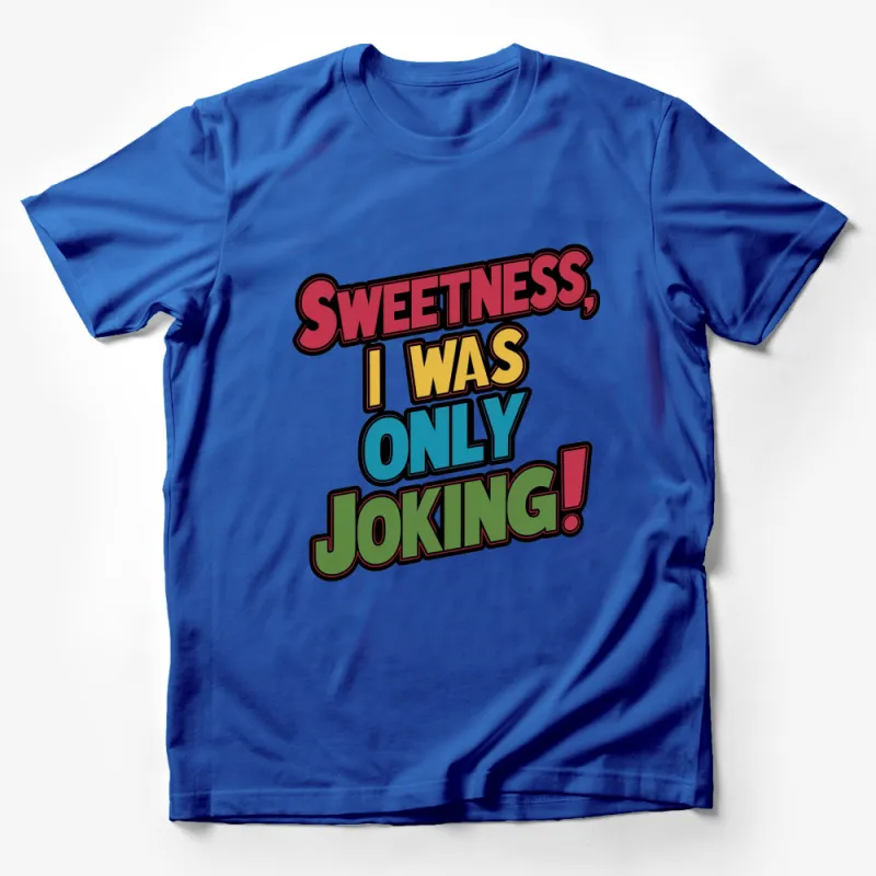 Colorful Sweetness I Was Only Joking Text T-Shirt, Fun Casual Shirt for All Male T-Shirt