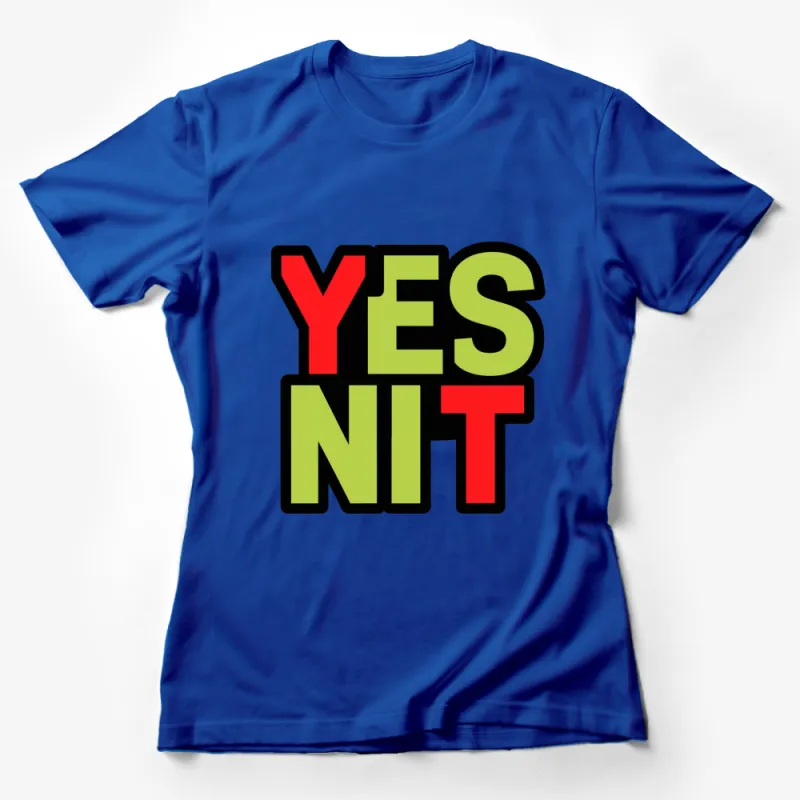 Bold YES NIT Graphic T-Shirt, Green and Red Text, Unisex Casual Wear, Trendy Street Fashion Tee, Gift for Teens Female T-Shirt