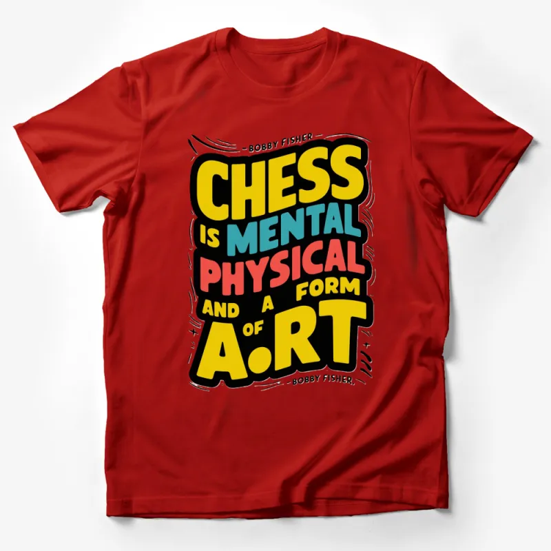 Bobby Fischer Chess Quote T-Shirt, Chess is Mental Physical Art, Colorful Graphic Tee Male T-Shirt